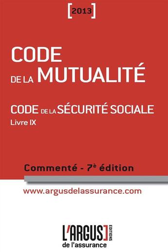 Couverture du livre « Code de la mutualite 2013 7eme edition » de Gilles Briens aux éditions L'argus De L'assurance