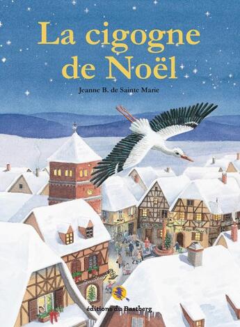 Couverture du livre « La cigogne de Noël » de Jeanne De Ste Marie aux éditions Bastberg