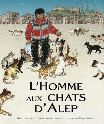 Couverture du livre « L'homme aux chats d'Alep » de Yuko Shimizu et Irene Latham et Karim Shamsi-Basha aux éditions Editions Du Genevrier