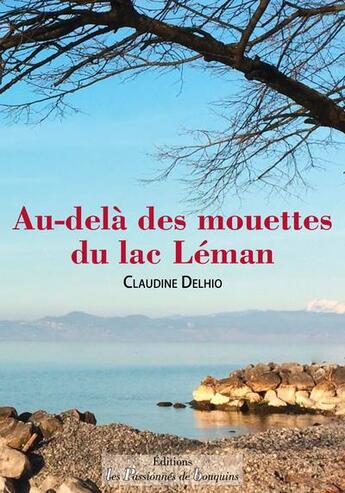 Couverture du livre « Au-delà des mouettes du lac Léman » de Claudine Delhio aux éditions Les Passionnes De Bouquins