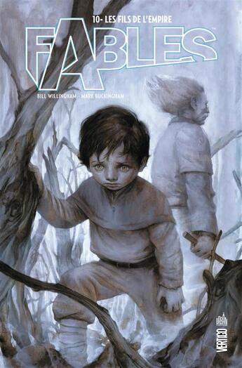 Couverture du livre « Fables t.10 : les fils de l'empire » de Bill Willingham et Mark Buckingham et Collectif aux éditions Urban Comics