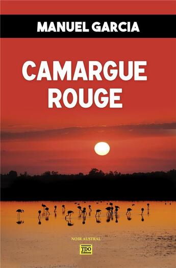 Couverture du livre « Camargue rouge » de Manuel Garcia aux éditions T.d.o