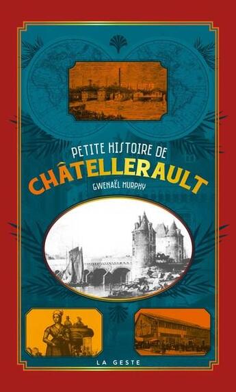 Couverture du livre « Petite histoire de Chatellerault » de Gwénael Murphy aux éditions Geste