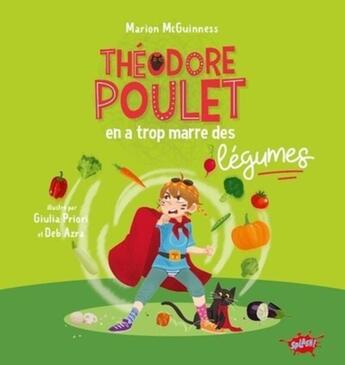 Couverture du livre « Théodore Poulet en a trop marre des légumes » de Marion Mcguinness et Valeria Orlando et Deb Azra aux éditions Editions Splash Splash!