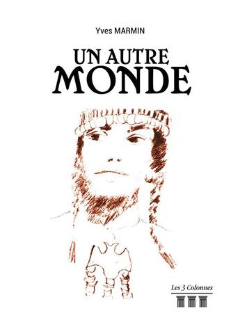 Couverture du livre « Un autre monde » de Yves Marmin aux éditions Les Trois Colonnes