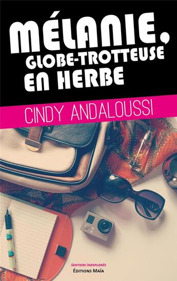 Couverture du livre « Mélanie, globe-trotteuse en herbe » de Cindy Andaloussi aux éditions Editions Maia