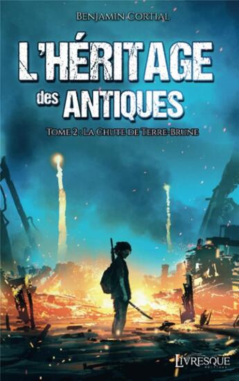 Couverture du livre « L'héritage des Antiques Tome 2 : la chute de Terre-Brune » de Benjamin Cortial aux éditions Livresque