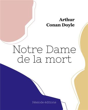 Couverture du livre « Notre Dame de la mort » de Arthur Conan Doyle aux éditions Hesiode