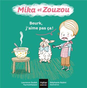 Couverture du livre « Mika et Zouzou Tome 10 : beurk, j'aime pas ça ! » de Laurence Dudek et Stephanie Rubini aux éditions Hatier