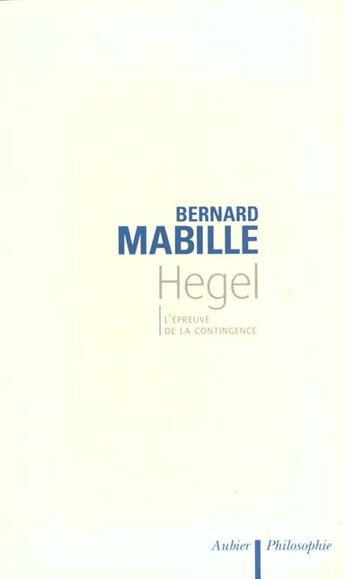 Couverture du livre « Hegel, l'epreuve de la contingence » de Bernard Mabille aux éditions Aubier