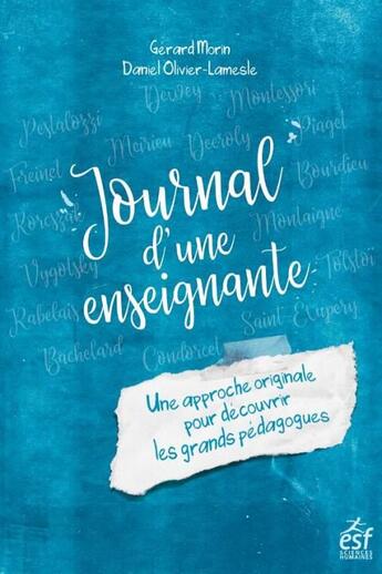 Couverture du livre « Journal d'une enseignante ; une approche originale pour découvrir les grands pédagogues » de Gerard Morin et Daniel Olivier-Lamesle aux éditions Esf