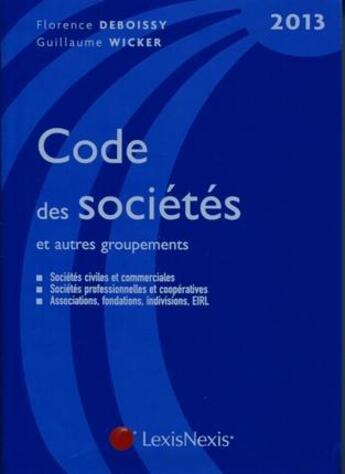 Couverture du livre « Code des sociétés et autres groupements (édition 2013) » de Deboissy et Wicker aux éditions Lexisnexis