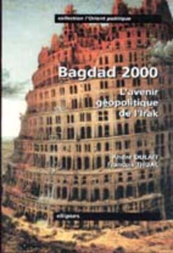 Couverture du livre « Bagdad 2000 - l'avenir geopolitique de l'irak » de Dulait/Thual aux éditions Ellipses