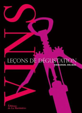 Couverture du livre « Vins ; leçons de dégustation » de Emmanuel Delmas et Fabrice Leseigneur aux éditions La Martiniere