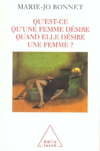 Couverture du livre « Qu'est-ce qu'une femme desire quand elle desire une femme ? » de Marie-Jo Bonnet aux éditions Odile Jacob