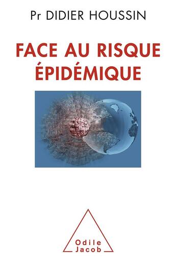 Couverture du livre « Face au risque épidémique » de Didier Houssin aux éditions Odile Jacob