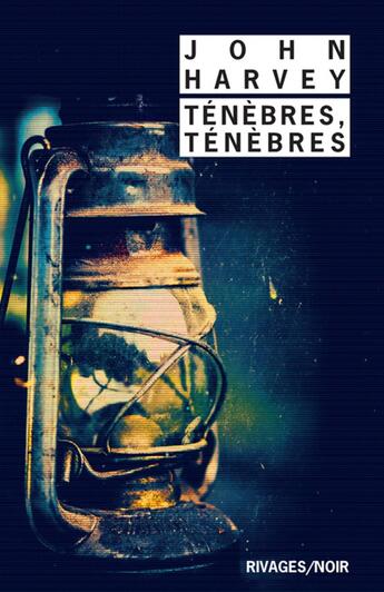 Couverture du livre « Ténèbres, ténèbres » de John Harvey aux éditions Rivages