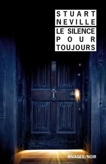 Couverture du livre « Le silence pour toujours » de Stuart Neville aux éditions Rivages