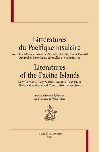 Couverture du livre « Littératures du Pacifique insulaire ; Nouvelle-Calédonie, Nouvelle-Zélande, Timor oriental ; approches historiques, culturelles et comparatives » de  aux éditions Honore Champion