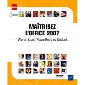 Couverture du livre « Maîtrisez lOffice 2007 ; Word, Excel, PowerPoint et Outlook » de  aux éditions Eni