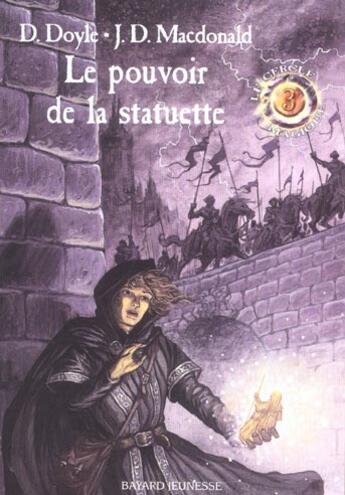 Couverture du livre « Le cercle magique t.3 ; le pouvoir de la statuette » de Debra Doyle et James D. Macdonald aux éditions Bayard Jeunesse