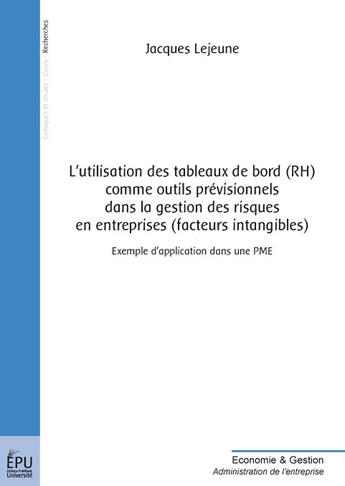 Couverture du livre « L'utilisation des tableaux de bord (RH) comme outils previsionnels de la gestion des risques en entreprise (facteurs intangibles) » de Jacques Lejeune aux éditions Publibook