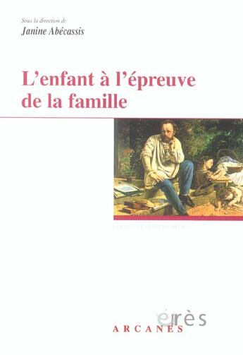 Couverture du livre « L'enfant à l'épreuve de la famille » de Janine Abecassis aux éditions Eres