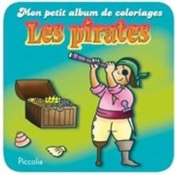 Couverture du livre « Mon petit album de coloriage/les pirates » de Piccolia aux éditions Piccolia