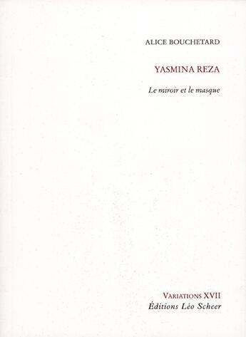 Couverture du livre « Yasmina reza. le miroir et le masque » de Bouchetard Alice aux éditions Leo Scheer