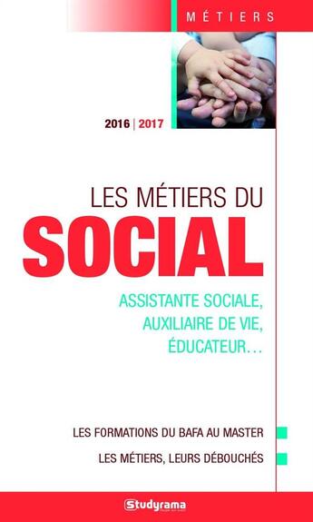 Couverture du livre « Les métiers du social ; assistante sociale, auxiliaire de vie, éducateur... (2016/2017) » de  aux éditions Studyrama