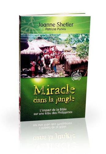 Couverture du livre « Miracle dans la jungle ; l'impact de la bible sur une tribu des Philippines » de Joanne Shetler aux éditions Blf Europe