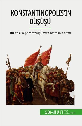 Couverture du livre « Konstantinopolis'in dü?ü?ü : Bizans ?mparatorlu?u'nun ac?mas?z sonu » de Romain Parmentier aux éditions 50minutes.com