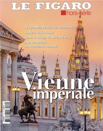 Couverture du livre « Le figaro hors-serie : vienne imperiale - les grandes heures des habsbourg. toute la ville danse. da » de Le Figaro aux éditions Societe Du Figaro