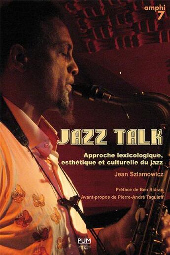 Couverture du livre « Jazz talk ; approche lexicologique, esthetique et culturelle du jazz » de Jean Szlamowicz aux éditions Pu Du Midi