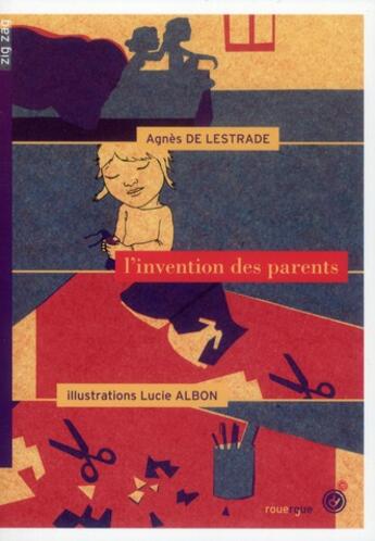 Couverture du livre « L'invention des parents » de Agnes De Lestrade et Albon Lucie aux éditions Rouergue