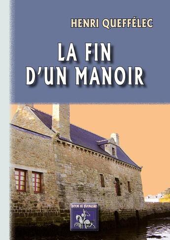 Couverture du livre « La fin d'un manoir » de Henri Queffelec aux éditions Editions Des Regionalismes