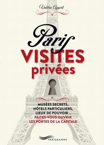 Couverture du livre « Paris visites privées » de Lise Herzog et Valerie Appert aux éditions Parigramme