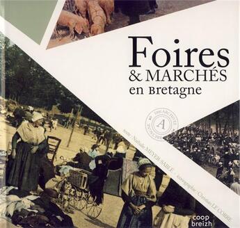 Couverture du livre « Foires et marchés en Bretagne » de Nathalie Meyer-Sable et Christian Le Corre aux éditions Coop Breizh