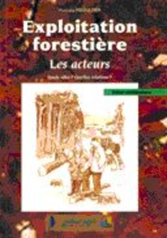 Couverture du livre « Exploitation forestière : les acteurs » de Pennetier aux éditions Educagri