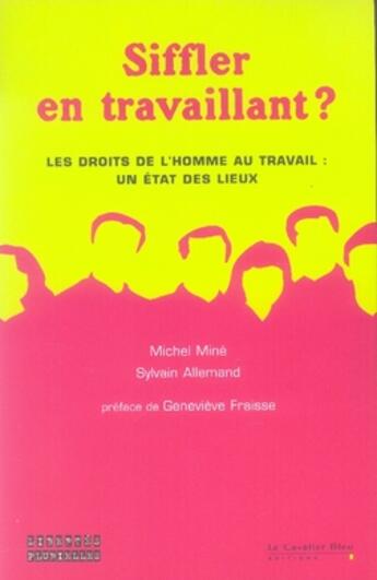 Couverture du livre « Siffler en travaillant ; les droits de l'homme au travail : un état des lieux » de Mine M. aux éditions Le Cavalier Bleu