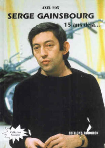 Couverture du livre « Serge gainsbourg, 15 ans déjà » de Axel Fox aux éditions Michel Rouchon