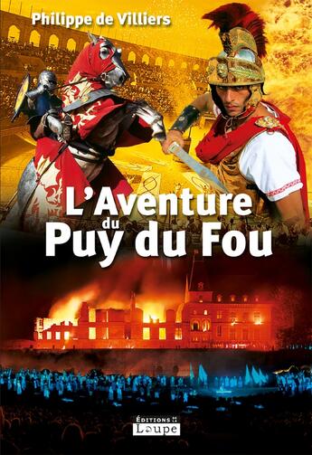 Couverture du livre « L'aventure du Puy du Fou » de Philippe De Villiers aux éditions Editions De La Loupe