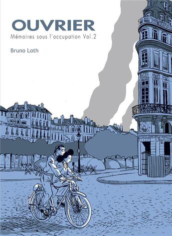 Couverture du livre « Ouvrier ; mémoires sous l'occupation t.2 » de Bruno Loth aux éditions La Boite A Bulles