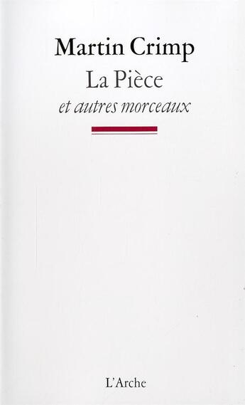 Couverture du livre « La pièce et autres morceaux » de Martin Crimp aux éditions L'arche