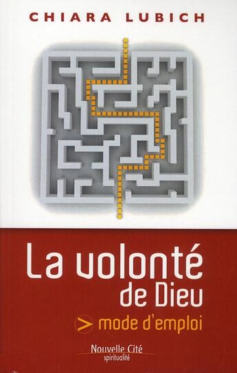 Couverture du livre « La volonté de Dieu mode d'emploi » de Chiara Lubich aux éditions Nouvelle Cite