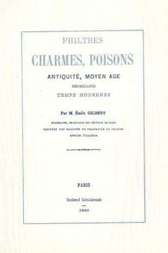 Couverture du livre « Philtres, charmes, poisons » de Emile Gilbert aux éditions Gutemberg