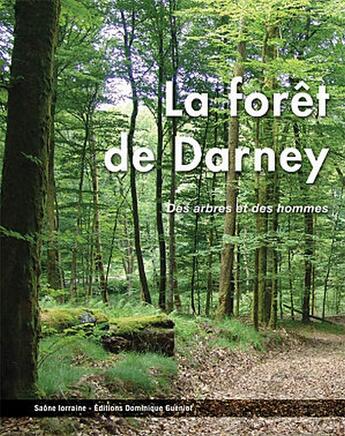 Couverture du livre « La forêt de Darney ; des arbres et des hommes » de Saone Lorraine aux éditions Dominique Gueniot