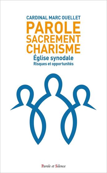 Couverture du livre « Parole, Sacrement, Charisme : Église synodale ; Risques et opportunités » de Marc Ouellet aux éditions Parole Et Silence