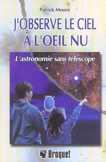 Couverture du livre « J'observe le ciel a l'oeil nu » de Patrick Moore aux éditions Broquet