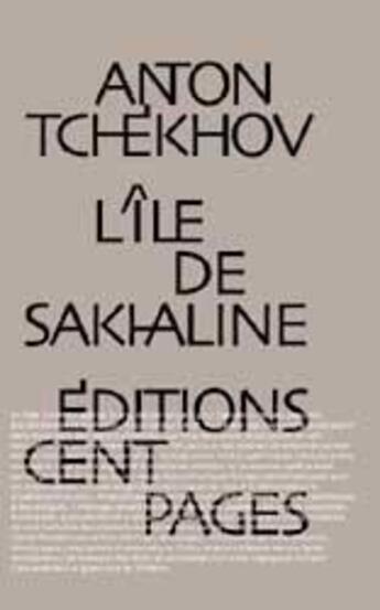 Couverture du livre « L' ile de sakhaline » de Anton Tchekhov aux éditions Cent Pages